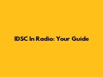 IDSC In Radio: Your Guide