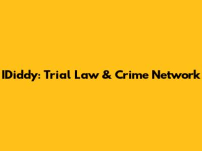 IDiddy: Trial Law & Crime Network