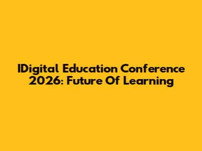 IDigital Education Conference 2026: Future Of Learning