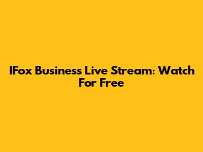 IFox Business Live Stream: Watch For Free