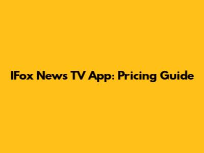 IFox News TV App: Pricing Guide