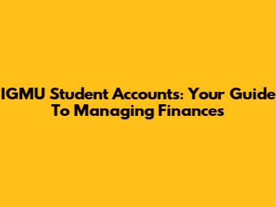 IGMU Student Accounts: Your Guide To Managing Finances