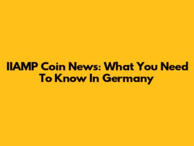 IIAMP Coin News: What You Need To Know In Germany