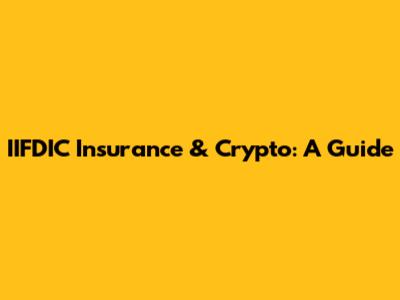 IIFDIC Insurance & Crypto: A Guide