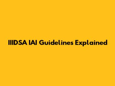 IIIDSA IAI Guidelines Explained