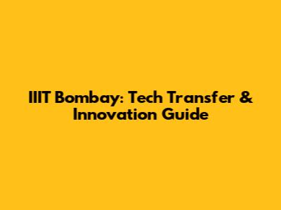 IIIT Bombay: Tech Transfer & Innovation Guide