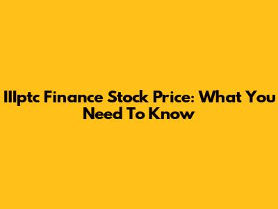 IIIptc Finance Stock Price: What You Need To Know