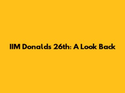 IIM Donald's 26th: A Look Back