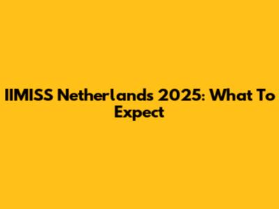 IIMISS Netherlands 2025: What To Expect