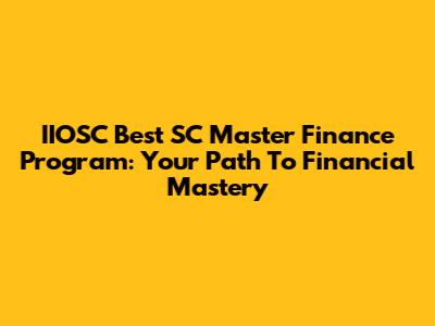 IIOSC Best SC Master Finance Program: Your Path To Financial Mastery