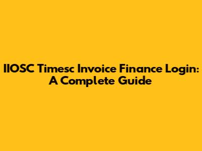 IIOSC Timesc Invoice Finance Login: A Complete Guide