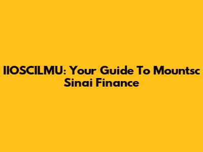 IIOSCILMU: Your Guide To Mountsc Sinai Finance