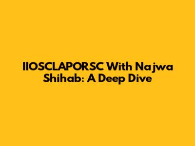 IIOSCLAPORSC With Najwa Shihab: A Deep Dive