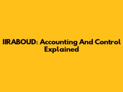 IIRABOUD: Accounting And Control Explained