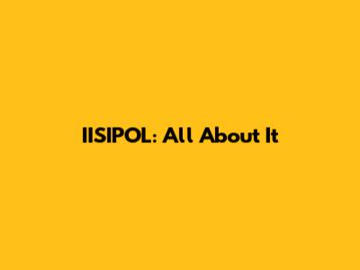 IISIPOL: All About It