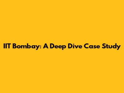 IIT Bombay: A Deep Dive Case Study