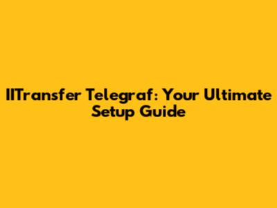 IITransfer Telegraf: Your Ultimate Setup Guide