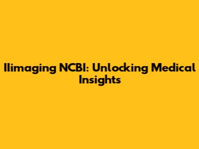 IIimaging NCBI: Unlocking Medical Insights