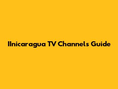 IInicaragua TV Channels Guide