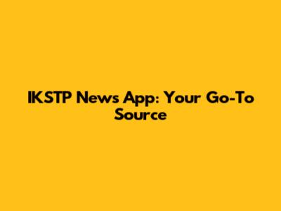 IKSTP News App: Your Go-To Source