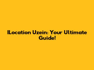 ILocation Uzein: Your Ultimate Guide!