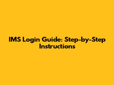 IMS Login Guide: Step-by-Step Instructions