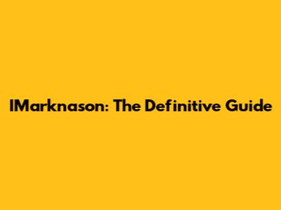 IMarknason: The Definitive Guide