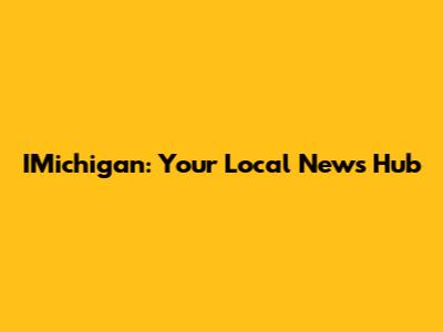 IMichigan: Your Local News Hub