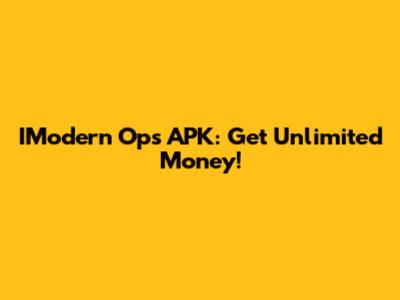 IModern Ops APK: Get Unlimited Money!