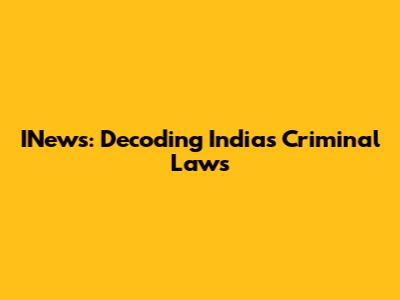INews: Decoding India's Criminal Laws