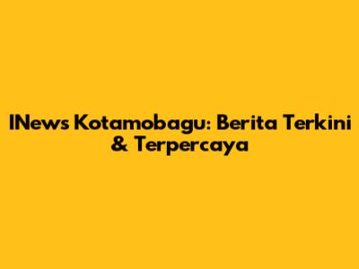 INews Kotamobagu: Berita Terkini & Terpercaya