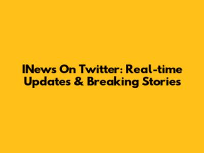 INews On Twitter: Real-time Updates & Breaking Stories