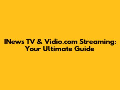 INews TV & Vidio.com Streaming: Your Ultimate Guide