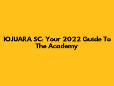 IOJUARA SC: Your 2022 Guide To The Academy