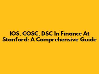 IOS, COSC, DSC In Finance At Stanford: A Comprehensive Guide