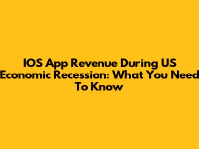 IOS App Revenue During US Economic Recession: What You Need To Know