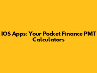 IOS Apps: Your Pocket Finance PMT Calculators