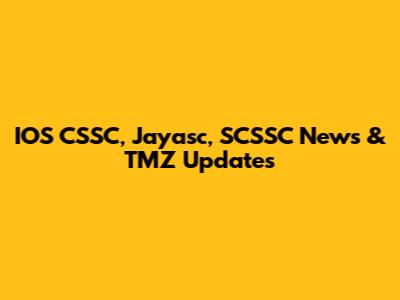 IOS CSSC, Jayasc, SCSSC News & TMZ Updates