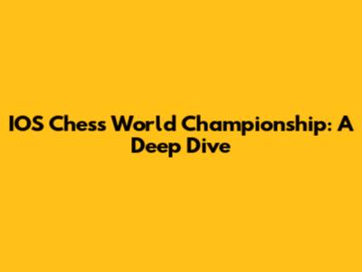 IOS Chess World Championship: A Deep Dive