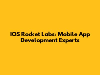 IOS Rocket Labs: Mobile App Development Experts