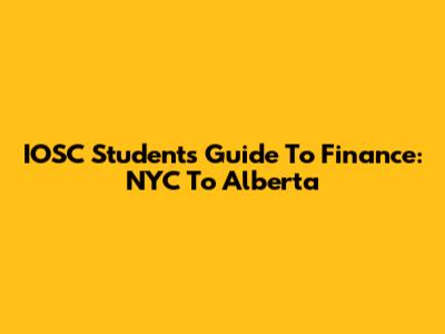 IOSC Students' Guide To Finance: NYC To Alberta