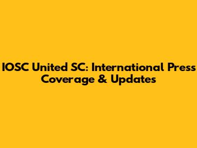 IOSC United SC: International Press Coverage & Updates