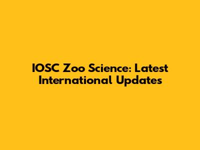 IOSC Zoo Science: Latest International Updates
