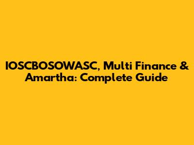 IOSCBOSOWASC, Multi Finance & Amartha: Complete Guide