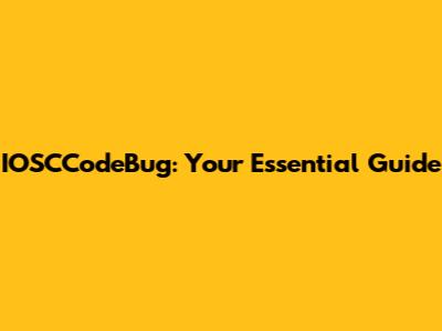 IOSCCodeBug: Your Essential Guide