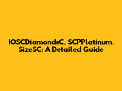 IOSCDiamondsC, SCPPlatinum, SizeSC: A Detailed Guide