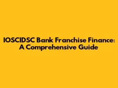 IOSCIDSC Bank Franchise Finance: A Comprehensive Guide