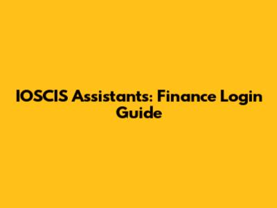IOSCIS Assistants: Finance Login Guide