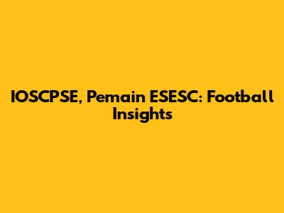 IOSCPSE, Pemain ESESC: Football Insights