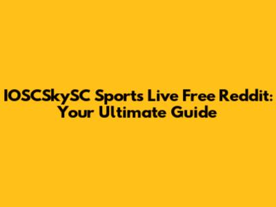 IOSCSkySC Sports Live Free Reddit: Your Ultimate Guide